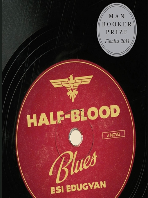 Title details for Half-Blood Blues by Esi Edugyan - Wait list